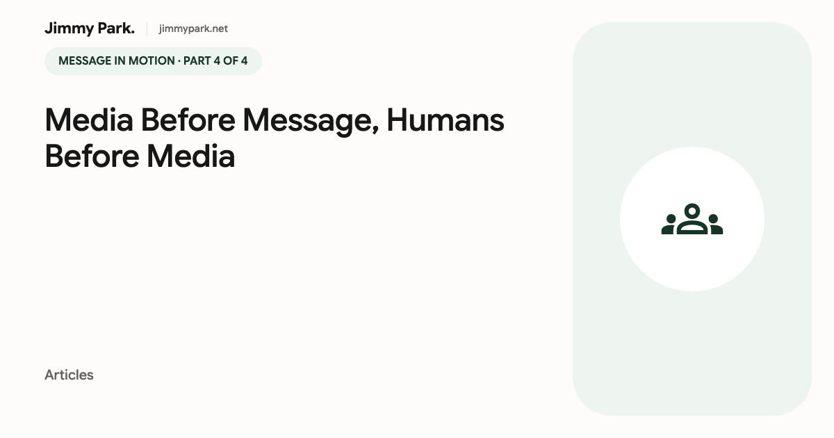 Media Before Message, Humans Before Media — article cover