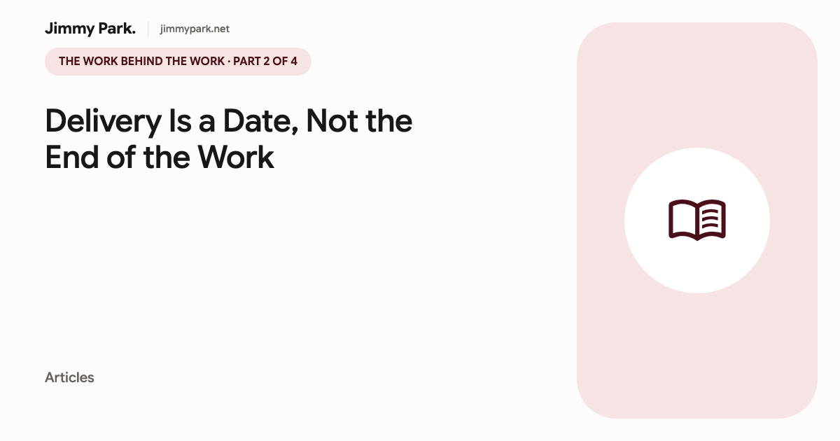 Delivery Is a Date, Not the End of the Work — article cover