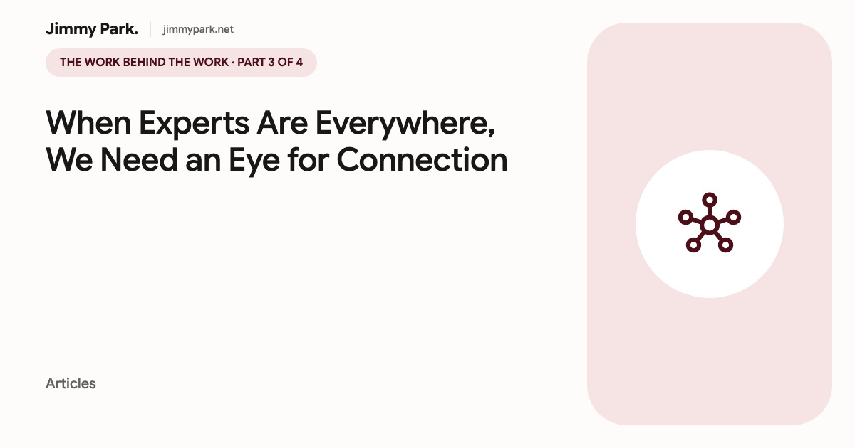 When Experts Are Everywhere, We Need an Eye for Connection — article cover